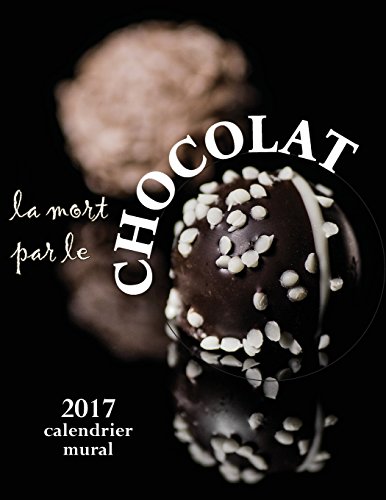 La Mort Par le Chocolat 2017 Calendrier Mural (Edition France) gratuit La Mort Par le Chocolat 2017 Calendrier Mural (Edition France) gratuit