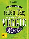 Image de Die Am-liebsten-jeden-Tag-einfach-lecker-Veggie-Küche (GU Themenkochbuch)