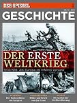 SPIEGEL GESCHICHTE 5/2013: Der Erste Weltkrieg - 1914-1918: Als Europa im Inferno versank