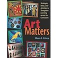 Art Matters: Strategies, Ideas, and Activities to Strengthen Learning Across the Curriculum