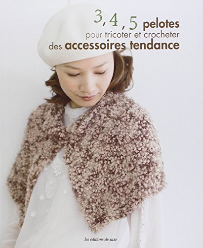 couverture de : 3, 4, 5 pelotes pour tricoter et crocheter des accessoire...
