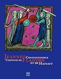 Image de Jeanne de Constantinople: Princesse de Flandre et de Hainaut