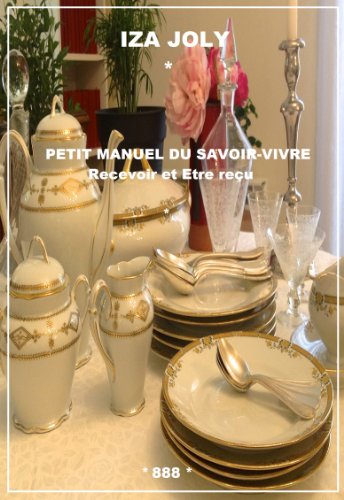 Download PETIT MANUEL DE SAVOIR-VIVRE : Recevoir et être reçu Download PETIT MANUEL DE SAVOIR-VIVRE : Recevoir et être reçu