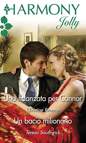 Christine Rimmer, Teresa Southwick - Una fidanzata per Connor - Un bacio milionario (2011)