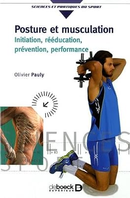 DE BOECK SUP Posture et musculation, Initiation, rééducation, prévention, performance