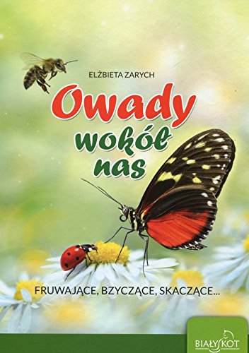 Preisvergleich Produktbild Owady wokól nas: Fruwajace, bzyczace, skaczace
