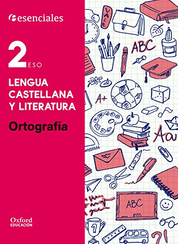 Esenciales Oxford Lengua Castellana Y Literatura Ortografía 2º ESO