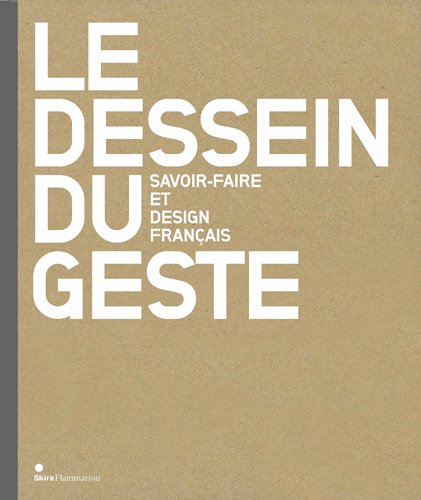 Download Le dessein du geste : Savoir-faire et Design français Download Le dessein du geste : Savoir-faire et Design français