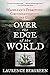 Over the Edge of the World: Magellan's Terrifying Circumnavigation of the Globe (Rough Cut) by 