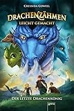 Drachenzähmen leicht gemacht / Drachenzähmen leicht gemacht (12). Der letzte Drachenkönig by Cressida Cowell, Clara Vath