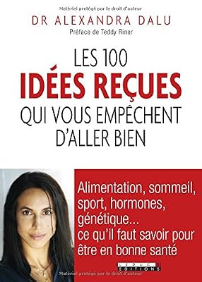 Les 100 idées recues qui vous empêchent d'aller bien