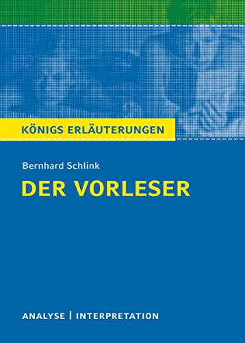Download Der Vorleser. Königs Erläuterungen.: Textanalyse und Interpretation mit ausführlicher Inhaltsangabe und Abituraufgaben mit Lösungen