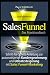 Produktbild Sales Funnel Marketing: Schritt-für-Schritt-Anleitung zur automatisierten Kundengewinnung und Umsatzsteigerung mit Sales Funnel-Marketing