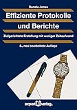 Effiziente Protokolle und Berichte: Zielgerichtete Erstellung mit weniger Zeitaufwand (Praxiswissen Wirtschaft) by 
