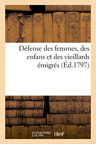 Défense des femmes, des enfans et des vieillards émigrés