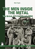  Men Inside the Metal: Volume 2: The British AFV Crewman in WW2 (Green Series)
