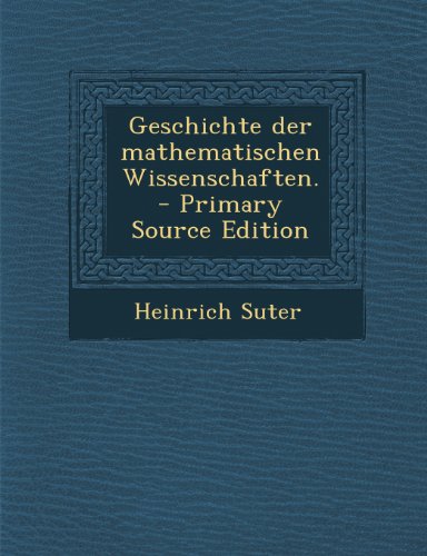 Preisvergleich Produktbild Geschichte Der Mathematischen Wissenschaften. - Primary Source Edition