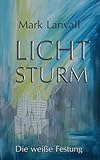 Bücher Neuerscheinungen 2022 - Lichtsturm: Die weiße Festung von Mark Lanvall