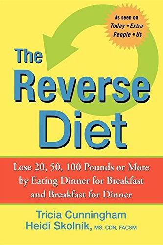 Download Reverse Diet, The: Lose 20, 50, 100 Pounds or More by Eating Dinner for Breakfast and Breakfast for Dinner Download Reverse Diet, The: Lose 20, 50, 100 Pounds or More by Eating Dinner for Breakfast and Breakfast for Dinner