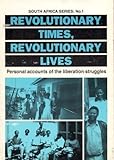 Image de Revolutionary Times, Revolutionary Lives: Personal Accounts of the Liberation Struggles