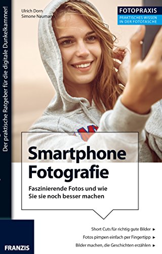 Download Foto Praxis Fotografie mit dem Smartphone: Faszinierende Fotos und wie Sie sie noch besser machen Download Foto Praxis Fotografie mit dem Smartphone: Faszinierende Fotos und wie Sie sie noch besser machen