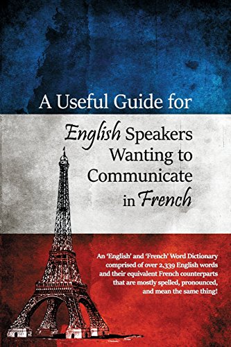 Télécharger A Useful Guide for English Speakers Wanting to Communicate in French Francais PDF