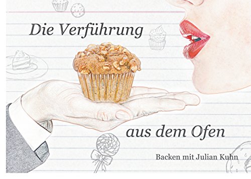 Download Die Verführung aus dem Ofen: Backen mit Julian Kuhn Download Die Verführung aus dem Ofen: Backen mit Julian Kuhn