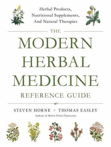 The Modern Herbal Medicine Reference Guide: Herbal Products, Nutritional Supplements, and Natural Therapies for 500 Health Conditions