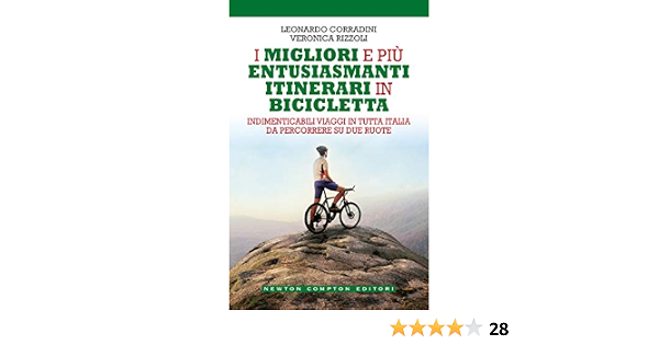 I migliori e più entusiasmanti itinerari in bicicletta eBook : Corradini,  Leonardo, Rizzoli, Veronica: Amazon.it: Kindle Store