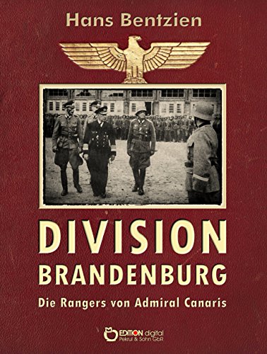 Division Brandenburg: Die Rangers von Admiral Canaris Division Brandenburg: Die Rangers von Admiral Canaris
