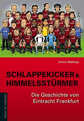 Download Schlappekicker & Himmelsstürmer: Die Geschichte von Eintracht Frankfurt