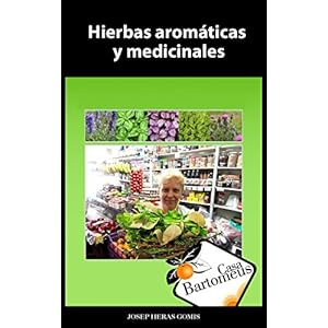 Hierbas aromáticas y medicinales: Recopilatorio de 56 hierbas aromáticas y medicinales. Fotos, descripciones, usos medicinales y gastronómicos.