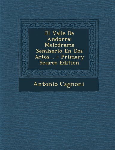 El Valle de Andorra: Melodrama Semiserio En DOS Actos... - Primary Source Edition