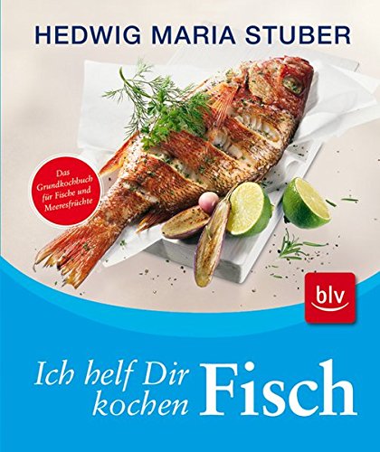 Download Ich helf Dir kochen - Fisch: Das Grundkochbuch für Fische und Meeresfrüchte Download Ich helf Dir kochen - Fisch: Das Grundkochbuch für Fische und Meeresfrüchte