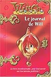 Witch : Le journal de Will : Aventures & Secrets d'une W.I.T.C.H.