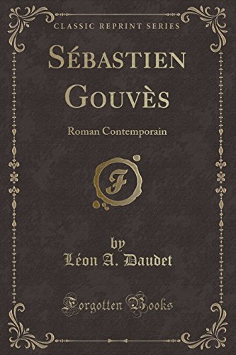 Sebastien Gouves: Roman Contemporain (Classic Reprint)