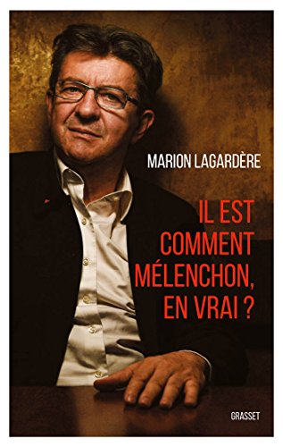 Il est comment Mélenchon, en vrai ?
