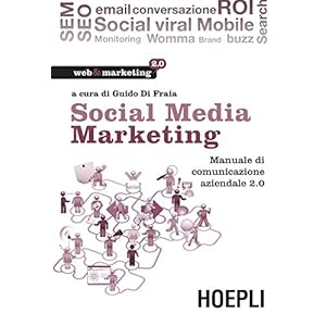 Social Media Marketing: Manuale di comunicazione aziendale 2.0