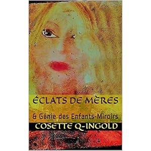 Éclats de Mères: & Génie des Enfants-Miroirs (Génie Féminin-Maternel & Enfants t. 1)