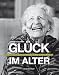 Cover zum Buch Glück im Alter: Zu Besuch bei 21 glüc...