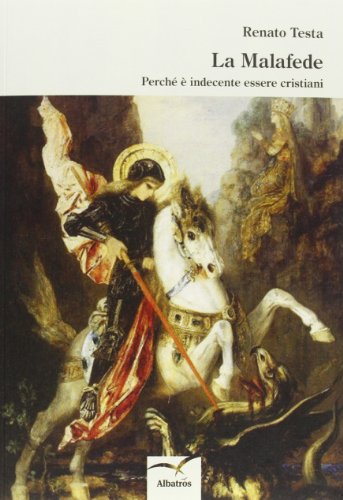 La malafede. Perché è indecente essere cristiani La malafede. Perché è indecente essere cristiani