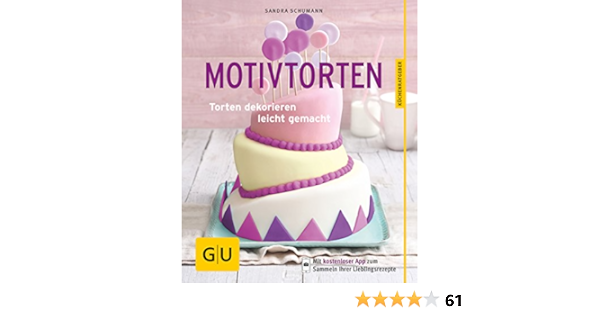 Motivtorten Torten Dekorieren Leicht Gemacht Gu Kuchenratgeber Amazon De Schumann Sandra Bucher