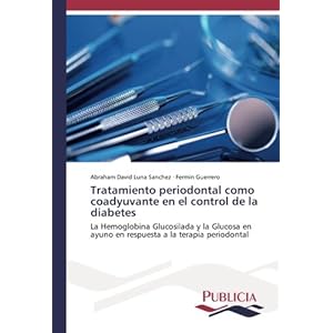 Tratamiento periodontal como coadyuvante en el control de la diabetes: La Hemoglobina Glucosilada y la Glucosa