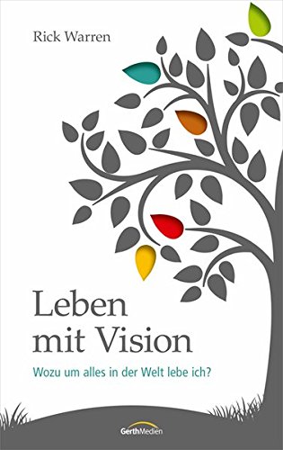 Download Leben mit Vision: Wozu um alles in der Welt lebe ich?