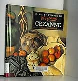 La vie et l'oeuvre de Cézanne