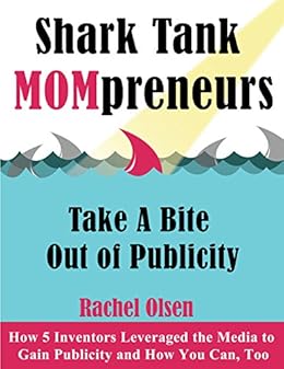 Shark Tank Mompreneurs Take A Bite Out Of Publicity How 5