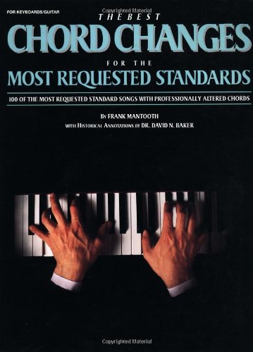 Best Chord Changes for the Most Requested Standards: 100 Of the Most Requested Standard Songs With Professionally Altered Chords livre