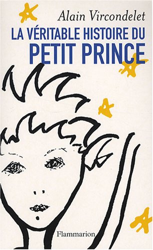 couverture de : La v&eacute;ritable histoire du Petit Prince