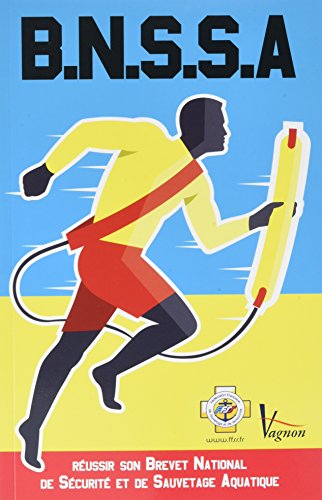 B.N.S.S.A : Réussir son Brevet National de Sécurité et de Sauvetage Aquatique
