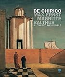 Image de De Chirico, Max Ernst, Magritte, Balthus. Uno sguardo nell'invisibile. Ediz. inglese